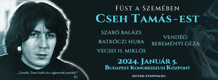 FÜST A SZEMÉBEN – CSEH TAMÁS-est
