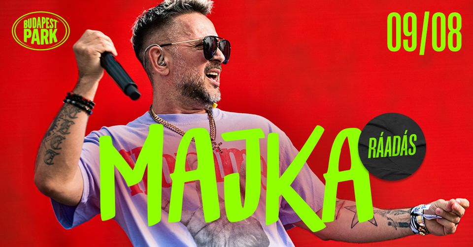 MAJKA ráadás koncert - Budapest Park